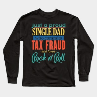 Just a Proud Single Dad (Colored) Long Sleeve T-Shirt